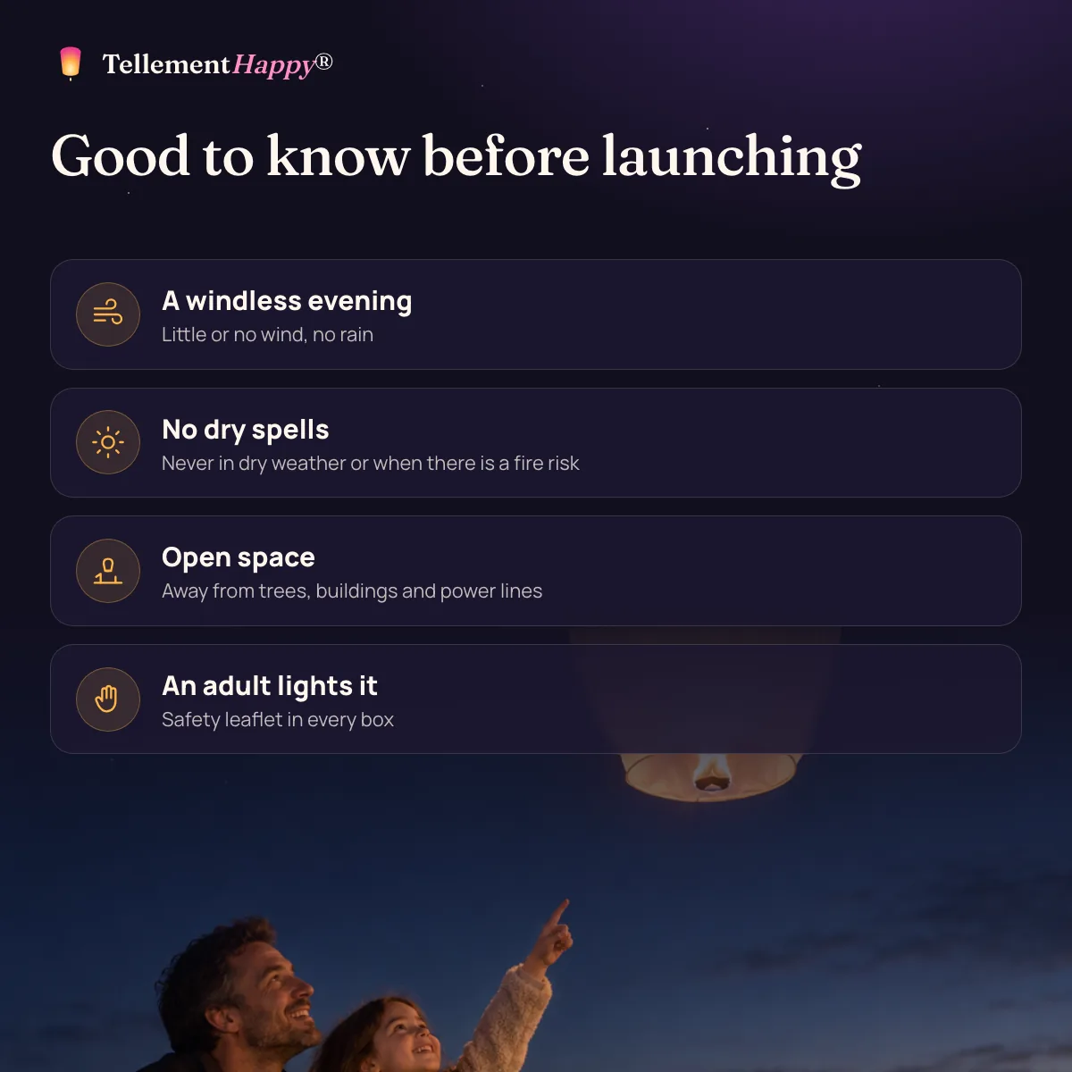 Good to know before launching: A windless evening, No dry spells, Open space, An adult lights it