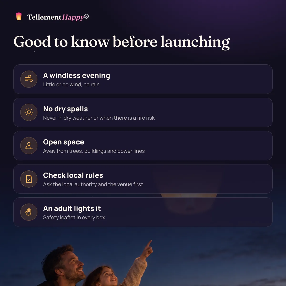 Good to know before launching: A windless evening, No dry spells, Open space, Check local rules, An adult lights it